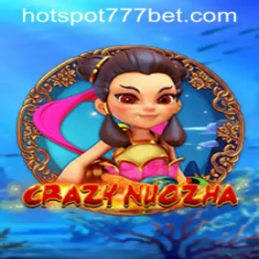 Unveiling the Thrills of CrazyNuoZha and HotSpot777