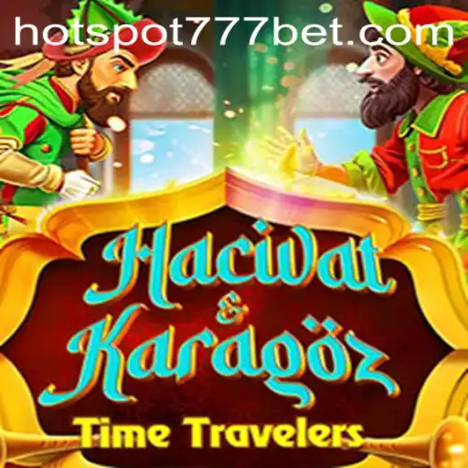 Exploring the Intriguing World of HacivatandKaragoz: A Modern Twist with HotSpot777