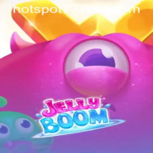Discover the Excitement of JellyBoom: Your Guide to Mastering HotSpot777