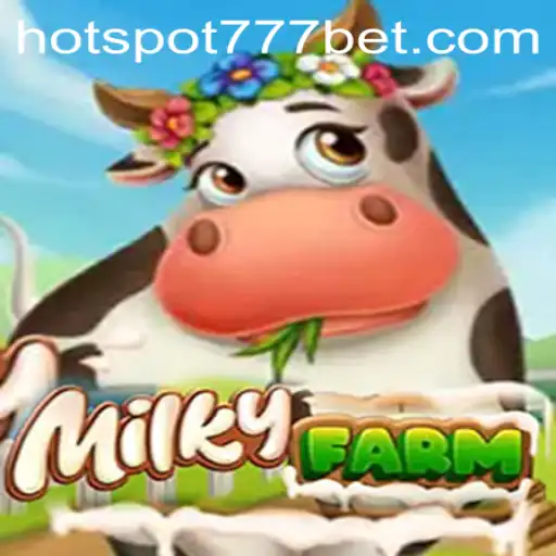 Discover the Exciting World of MilkyFarm and HotSpot777