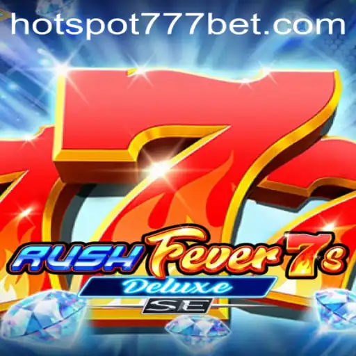 Discover the Thrilling World of RushFever7sDeluxeSE with HotSpot777