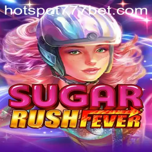 Exploring the World of SugarRushFever and HotSpot777